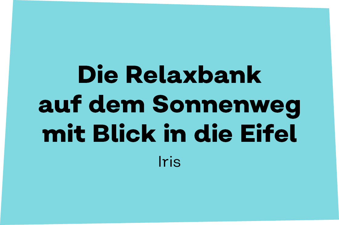 Die Relaxbank auf dem Sonnenweg mit Blick in die Eifel. Iris