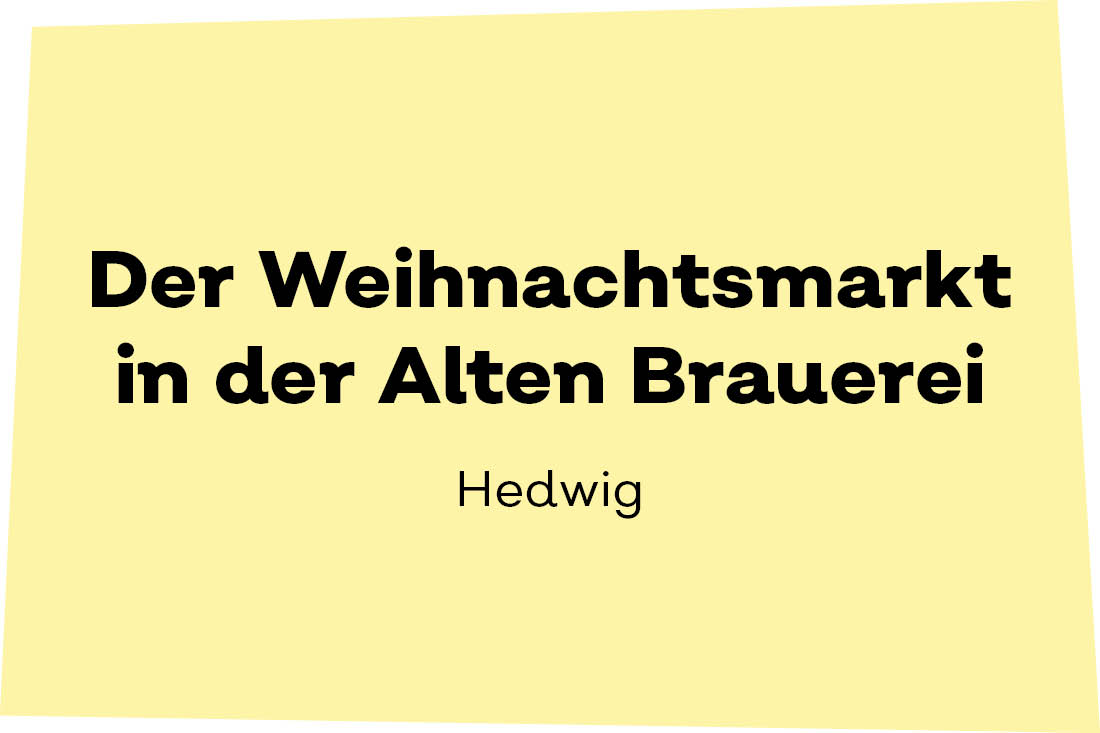 Der Weihnachtsmarkt in der Alten Brauerei: Hedwig