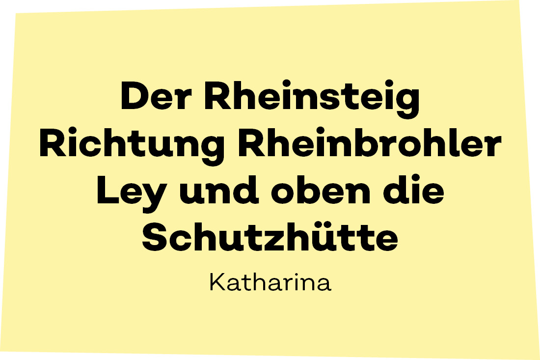 Der Rheinsteig Richtung Rheinbrohler Ley und oben die Schutzhütte. - Katharina